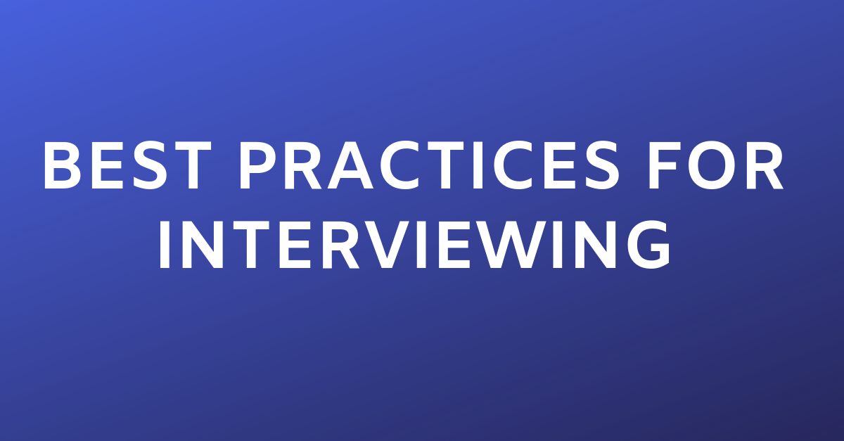 Best Practices for Interviewing 